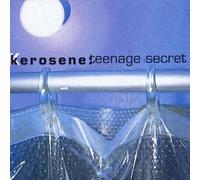 Kerosene - Teenage Secret