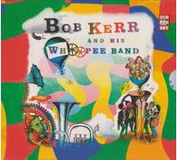 Kerr, Bob Whoopee Band - Bob Kerr And His Whoopee Band
