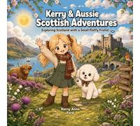 Kerry and Aussie Visit Scotland - Childs Colouring Book: Suitable for Age 8 - 12