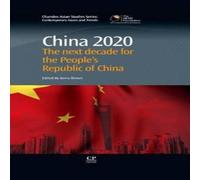 Kerry Brown China 2020: The Next Decade for the People S Republic of China Kerry Brown Multicolor