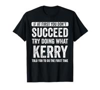Kerry If At First You Don't Succeed Try Doing What Kerry T-Shirt