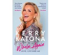 Kerry Katona: Whole Again : Love, Life and Me