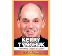 Kerry Tymchuk: Preserving Oregon’s Legacy