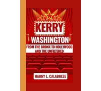 Kerry Washington: From the Bronx to Hollywood and the Unfiltered