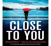 Kerry Wilkinson Close to You: A completely gripping psychological thriller Kerry Wilkinson Multicolor