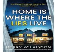 Kerry Wilkinson Home Is Where the Lies Live: An utterly addictive psychological Kerry Wilkinson Multicolor