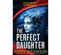 Kerry Wilkinson The Perfect Daughter: An absolutely gripping psychological Kerry Wilkinson Multicolor