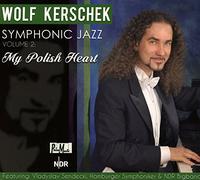 Kerschek,Wolf - Symphonic Jazz-Vol.2: My Polish Heart