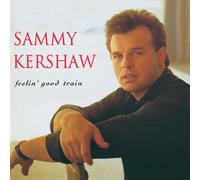 Kershaw, Sammy - Feelin' Good Train [Us Import]