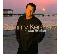Kershaw, Sammy - Maybe Not Tonight [Us Import]