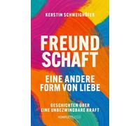 Kerstin Schweig Freundschaft - Eine andere Form von Liebe: Geschicht (Paperback)