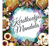 Kerstkoekjes Mandala’s - Een knus kleurboek voor de feestdagen: Meer dan 40 feestelijke ontwerpen met koekjes, sneeuwvlokken en winterse patronen · Ontspan, kleur en geniet van de magie van kerst
