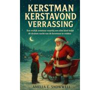 Kerstman Kerstavond Verrassing: Een vrolijk avontuur waarbij een slim kind helpt de drukste nacht van de kerstman te redden