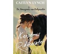 Kerstmis op Ridgewater: In het hart van Australië: moedige vrouwen en onvergetelijke paarden: 5 (De amazones van Ridgewater)