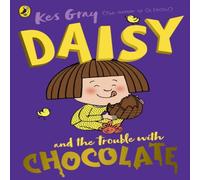 Kes Gray Daisy & the Trouble with Chocolate Paperback Book Kes Gray Multicolor