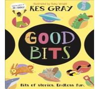 Kes Gray Good Bits : Bits of Stories. Endless Fun. Paperback Book Kes Gray Multicolor
