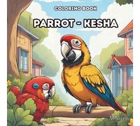 Kesha the Parrot and Friends - A Cartoon Coloring Journey: A Fun Cartoon-Inspired Coloring Book with Kesha the Parrot