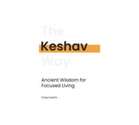 Keshav: Ancient Wisdom for Focused Living