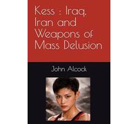 Kess : Iraq, Iran and Weapons of Mass Delusion