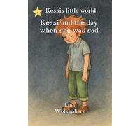 Kessi and the day she was sad: A heartwarming tale of sadness, courage, and the magic of understanding emotions (Kessi's little world)