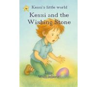 Kessi and the Wishing Stone: Kessi and the Wishing Stone - A gentle picture book about wishes, gratitude and inner magic for kids 4-7 (Kessi's little world)