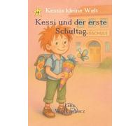 Kessi und der erste Schultag: Ein einfühlsames Bilderbuch zur Einschulung - Mut, Gefühle und Vorfreude auf die Schule für Kinder von 3-6 Jahren (Kessis kleine Welt)