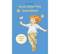 Kessis kleine Welt: Das große Sammelalbum Nr.1: 5 Vorlese-Abenteuer über Gefühle: Mut, Wut, Trauer & Grenzen setzen | Kinderbuch ab 4 Jahren mit 124 handgezeichneten Illustrationen