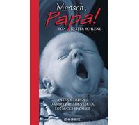 Kester Schlenz Mensch, Papa: Vater werden - Das letzte Abenteuer. Ei (Hardback)