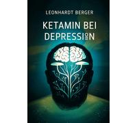 Ketamin bei Depression: Neue Therapieansätze bei therapieresistenter Depression, Wirkmechanismus, Studienlage, Chancen, Risiken und klinische Anwendung verständlich erklärt