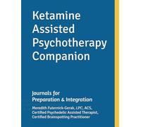Ketamine Assisted Psychotherapy Companion: journals for preparation & integration