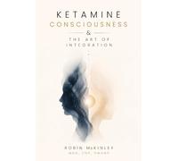 Ketamine, Consciousness & the Art of Integration