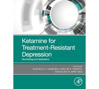 Ketamine for Treatment-Resistant Depression: Neurobiology and Applications