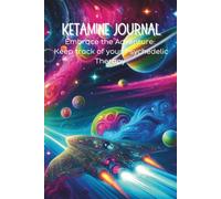 Ketamine Journal: Embrace the Adventure: Keep track of your Psychedelic Therapy