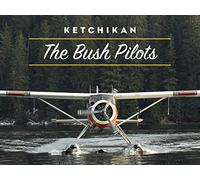Ketchikan: The Bush Pilots