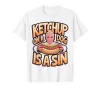Ketchup on a Dog is a Sin Funny Hotdog Quote T-Shirt