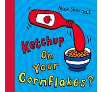Ketchup on Your Cornflakes?, Sharratt, Nick, Pape