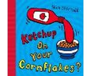 Ketchup on Your Cornflakes?