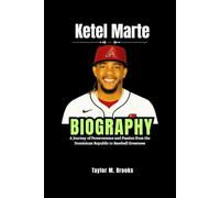 Ketel Marte Biography: A Journey of Perseverance and Passion from the Dominican Republic to Baseball Greatness (Game Changers: The Inspiring Lives of Sports Legends)