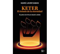 Keter, El Éxtasis de la Eternidad / Keter, the Ecstasy of Eternity: El Poder de la Emuná Desde La Cábala /The Power of the Emunah from the Kabbalah (Sabiduría perenne)
