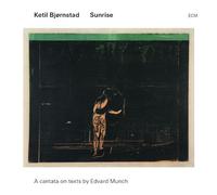 Ketil Bjornstad - Sunrise - A Cantata on Texts By Edvard Munch