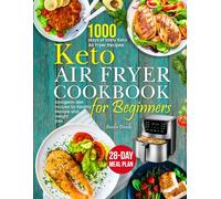 Keto Air Fryer Cookbook: Book of 1000 Days of Healthy & Simple Low Carb Complete Ketogenic Diet Extra Easy Meals Food Recipes for Beginners , Weight Loss with Essential Meal Plans | Recipe Cookbooks