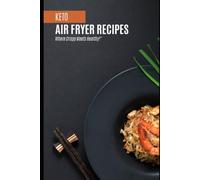 Keto: Air Fryer Recıpes: Where Crispy Meets Healthy!