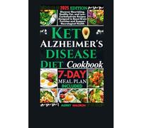Keto Alzheimer's Disease Diet Cookbook: Discover Nourishing, Healthy Fat, and Low-Carbohydrate Recipes Designed to Boost Brain Function and Support ... (KETOGENIC NUTRITION FOR NEUROLOGICAL HEALTH)
