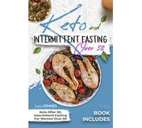 Keto And Intermittent Fasting For Women Over 50: 2 Books In 1: Keto After 50, Intermittent Fasting For Women Over 50