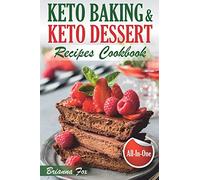Keto Baking and Keto Dessert Recipes Cookbook: Low-Carb Cookies, Fat Bombs, Low-Carb Breads and Pies (keto diet cookbook, healthy dessert ideas, keto diet for diabetics, healthy sweets for adults)