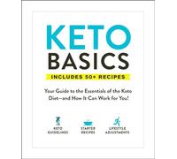 Keto Basics: Your Guide to the Essentials of the Keto Diet-and How It Can Work for You! (Healthy Diet Basics)