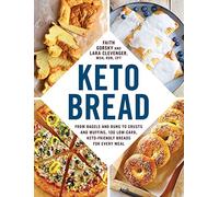 Keto Bread: From Bagels and Buns to Crusts and Muffins, 100 Low-Carb, Keto-Friendly Breads for Every Meal (Keto Diet Cookbook Series)
