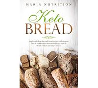 Keto Bread: Simple and cheap low carb bread recipes for Ketogenic Diet. A cookbook for homemade Pizzas, crunchy Bread, Crakers and tasty Cookies.