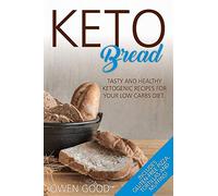 Keto Bread: Tasty and Healty Ketogenic Recipes for Your Low Carbs Diet. Includes Gluten-Free Pizza, Tortillas and Muffins!