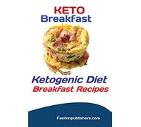 Keto Breakfast: Ketogenic Diet Breakfast Recipes